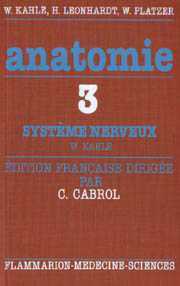 Anatomie, atlas commenté d'anatomie humaine pour les étudiants et praticiens, volume 3 : Système nerveux et organes des sens