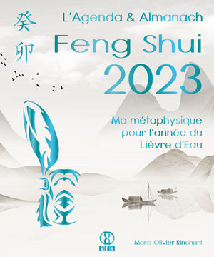 L’Agenda & Almanach Feng Shui 2023. Ma métaphysique pour l’année du Lièvre d’Eau