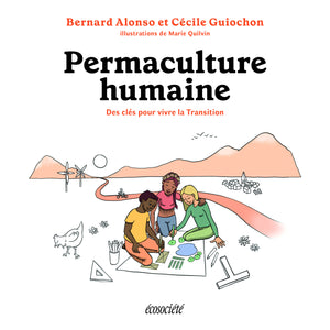 Permaculture humaine - Des clés pour vivre la Transition