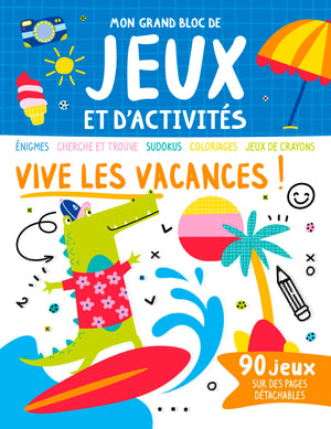 Mon grand bloc de jeux et d'activités - Vive les vacances !