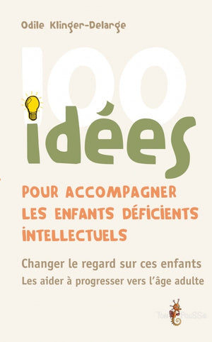 100 idées pour accompagner les enfants déficients intellectuels