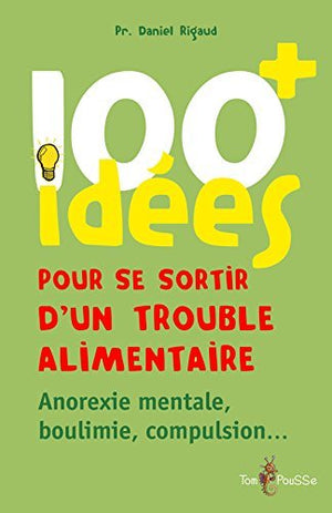 100 idées pour se sortir d'un trouble alimentaire