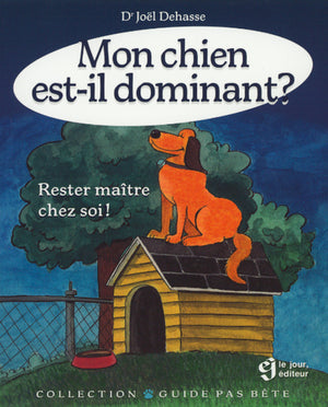 Mon chien est-il dominant ? Rester maître chez soi