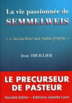 La vie passionnée de Semmelweis