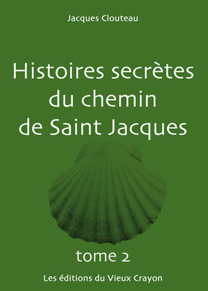 Histoires secrètes du Chemin de Saint-Jacques TOME 2