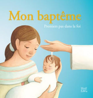 Mon baptême, premiers pas dans la foi