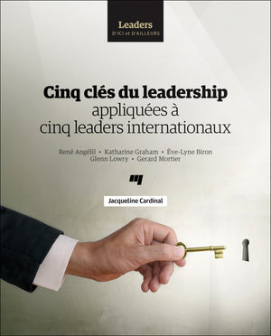 Cinq clés du leadership appliquées à cinq leaders internationaux