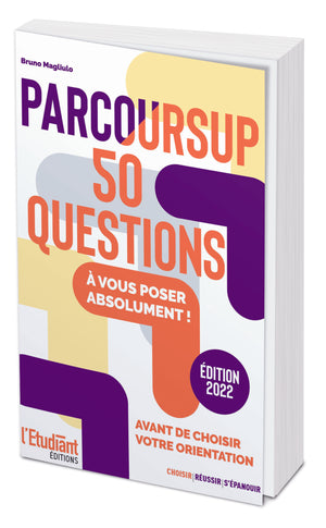 Parcoursup : 50 questions à vous poser absolument !: Édition 2022