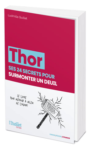 Thor ses 24 secrets pour surmonter un deuil