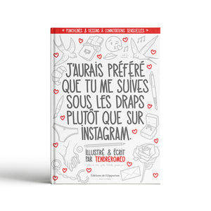 J'aurais préféré que tu me suives sous les draps plutôt que sur Instagram