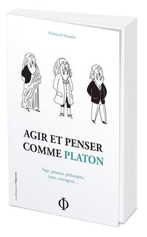 Agir et penser comme Platon