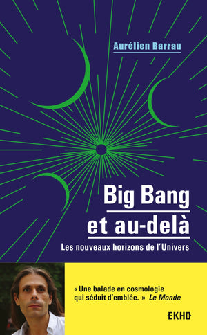 Big Bang et au-delà - Les nouveaux horizons de l'Univers