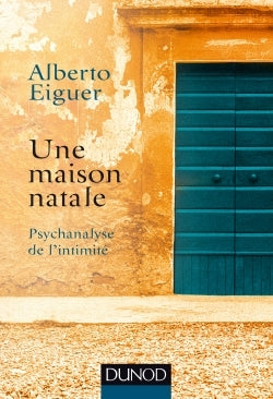 Une maison natale - Psychanalyse de l'intimité