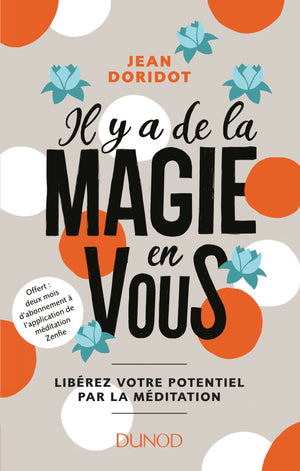 Il y a de la magie en vous - Libérez votre potentiel par la méditation