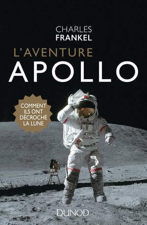 L'aventure Apollo - Comment ils ont décroché la Lune