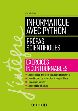 Informatique avec Python - Prépas scientifiques: Exercices incontournables