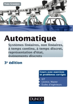 Automatique - 3ed -Systèmes linéaires, non linéaires, à temps continu, à temps discret...