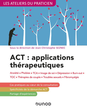 ACT : applications thérapeutiques - 2e éd. - Anxiété, phobies, TCA, image de soi, dépression: Anxiété, phobies, TCA, image de soi, dépression, burn-out, TOC, thérapies de couple...