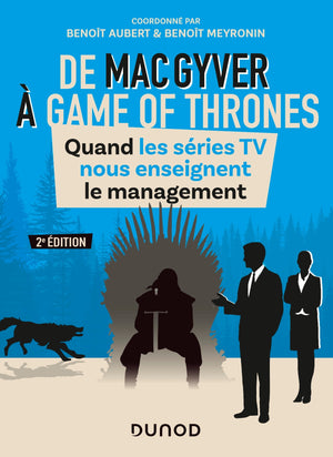 De MacGyver à Games of Thrones - Quand les séries TV nous enseignent le management