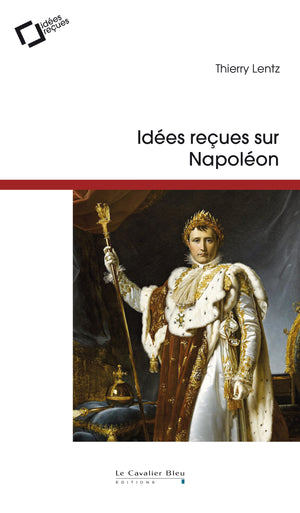 Idees recues sur napoleon - 3eme edition