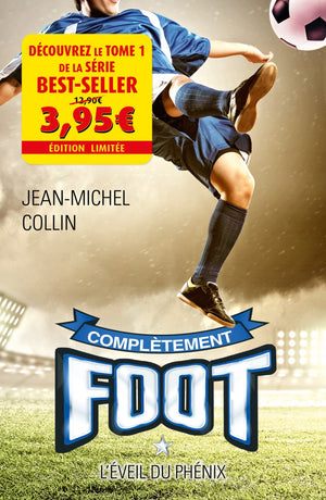 Complètement Foot T01 - L'Éveil du phénix