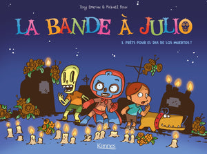 La bande à Julio, tome 1: Prêts pour el Día de los muertos