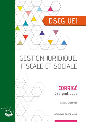 Gestion juridique, fiscale et sociale - Corrigé: Cas pratiques du DSCG UE1