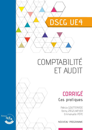 Comptabilité et audit - Corrigé: Cas pratiques du DSCG UE4