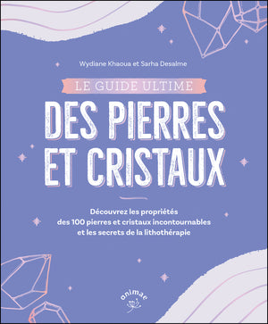 Le guide ultime des pierres et cristaux