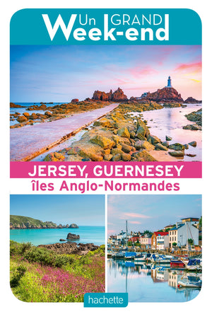 Guide Un Grand Week-end à Jersey, Guernesey et les îles anglo-normandes