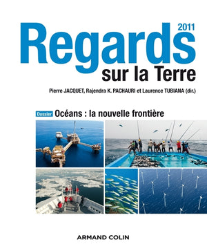 Regards sur la Terre 2011: Océans : la nouvelle frontière