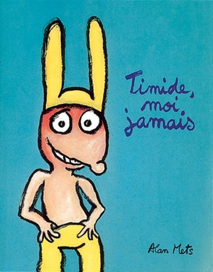 Timide, moi jamais