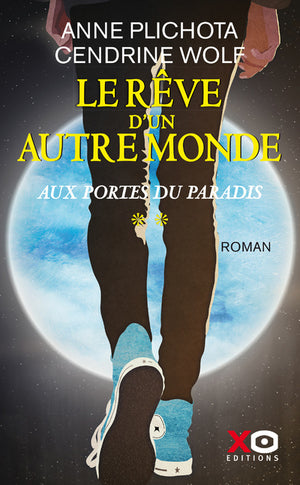 Le rêve d'un autre monde - Aux portes du Paradis