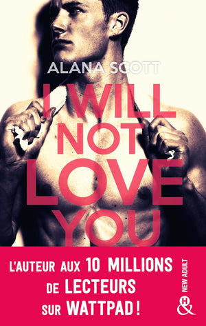 I Will Not Love You: L'auteur New-Adult aux 10 millions de lecteurs sur Wattpad !