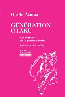 Génération Otaku, les enfants de la post-modernité