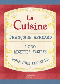 La cuisine: 1000 recettes faciles pour tous les jours