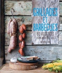 Grillades et barbecues: 80 recettes d'Amérique du sud