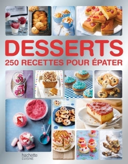 Desserts: 250 recettes pour épater