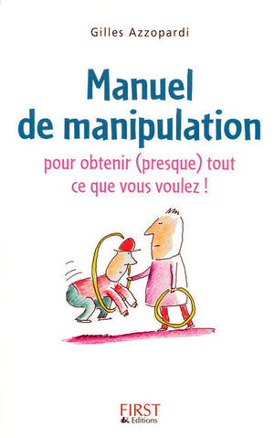 Manuel de manipulation pour obtenir (presque) tout ce que vous voulez