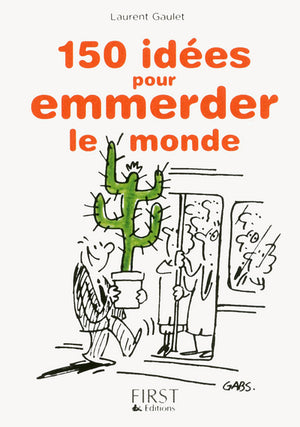 Petit livre de - 150 idées pour emmerder le monde