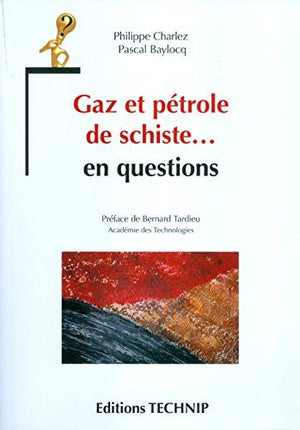 Gaz et pétrole de schiste... en questions