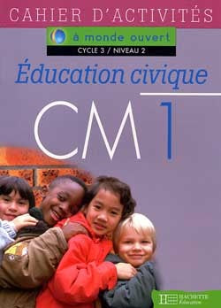 A monde ouvert : éducation civique, CM1. Cahier d'exercices