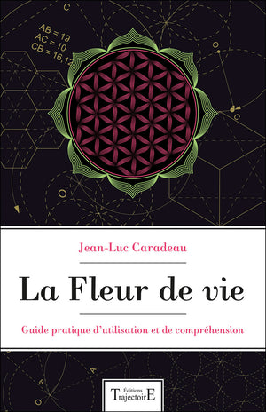 La fleur de vie - Guide pratique d'utilisation et de compréhension