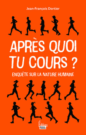 Après quoi tu cours ? - Enquête sur la nature humaine