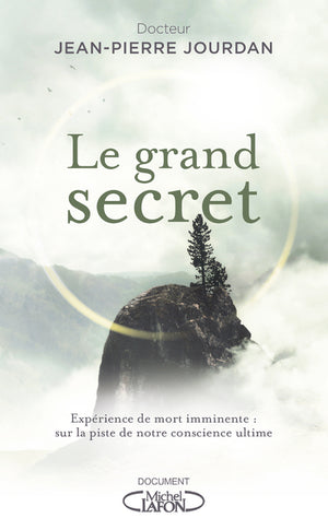 Le grand secret - Expérience de mort imminente