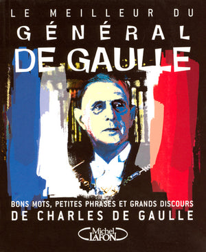 Le meilleur du Général de Gaulle