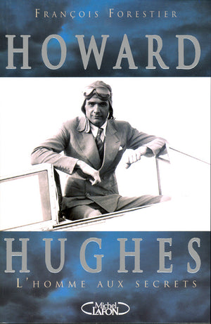 Howard Hughes, l'homme aux secrets l'aviateur qui inspira Scorcèse