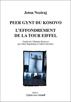 Peer Gynt du Kosovo / L'effondrement de la tour Eiffel