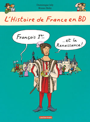 Histoire de France en BD - François Ier... et la Renaissance !