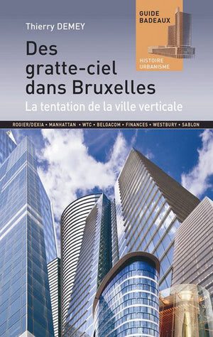 Des gratte-ciel dans Bruxelles - La tentation de la ville verticale